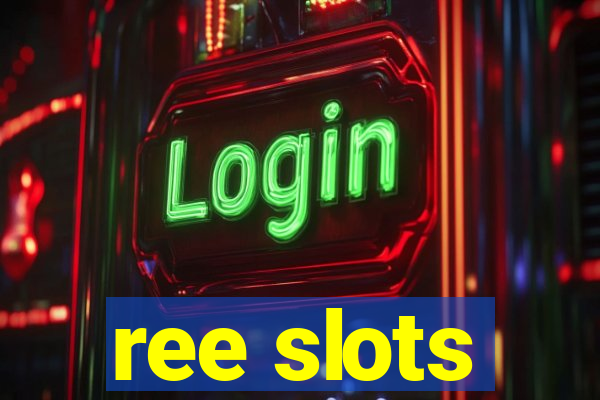 ree slots